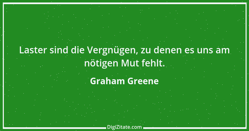 Zitat von Graham Greene 127