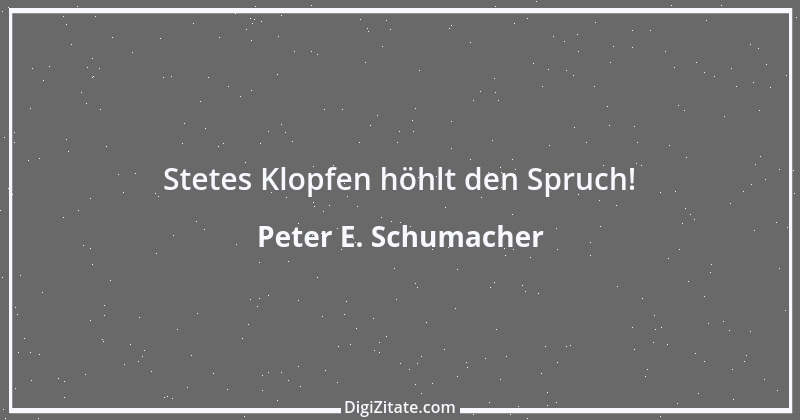 Zitat von Peter E. Schumacher 856