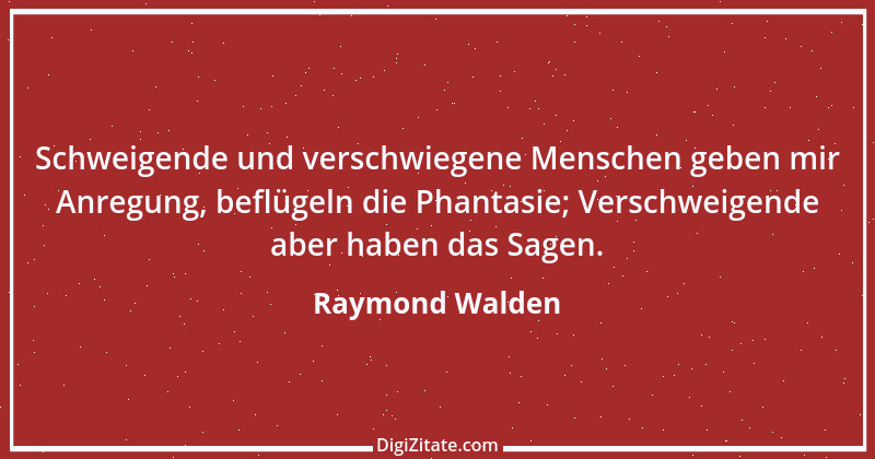 Zitat von Raymond Walden 524