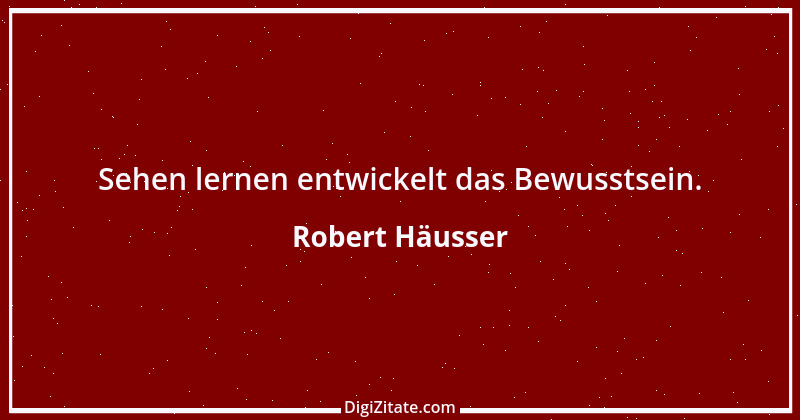 Zitat von Robert Häusser 1