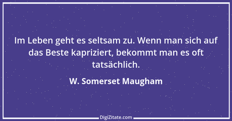 Zitat von W. Somerset Maugham 3