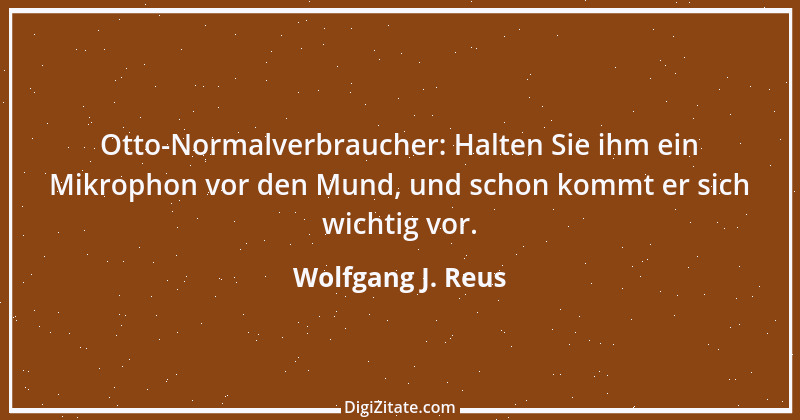 Zitat von Wolfgang J. Reus 891