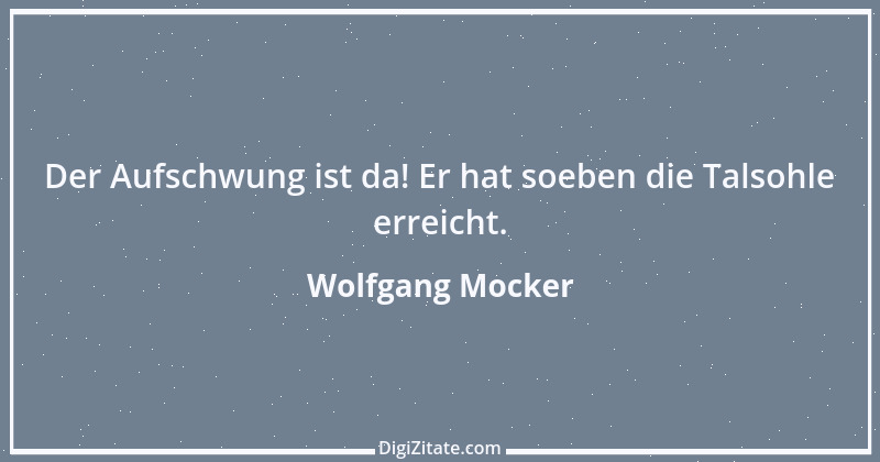 Zitat von Wolfgang Mocker 72