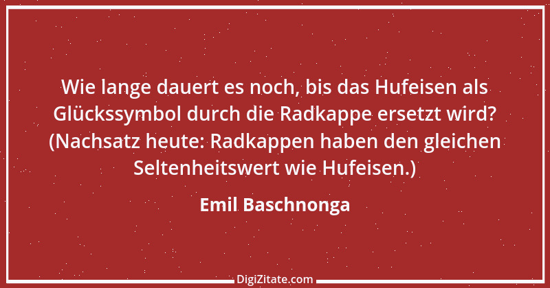 Zitat von Emil Baschnonga 448