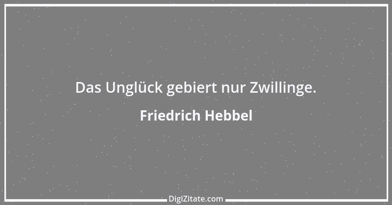 Zitat von Friedrich Hebbel 407