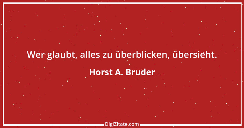 Zitat von Horst A. Bruder 183