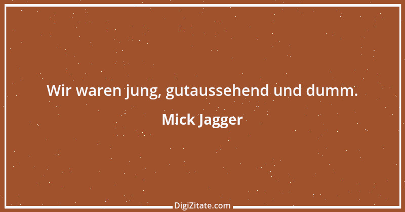 Zitat von Mick Jagger 6