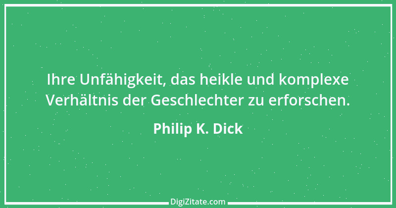 Zitat von Philip K. Dick 3