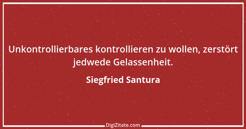 Zitat von Siegfried Santura 71