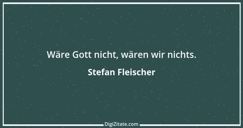 Zitat von Stefan Fleischer 6