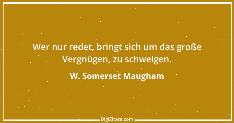 Zitat von W. Somerset Maugham 4