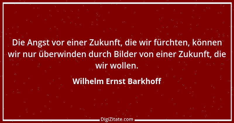 Zitat von Wilhelm Ernst Barkhoff 1