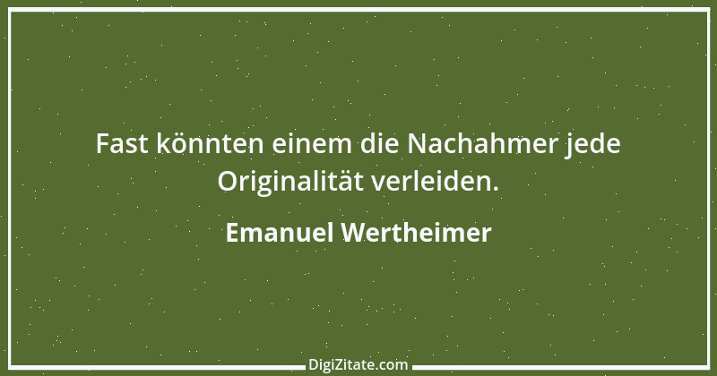 Zitat von Emanuel Wertheimer 128