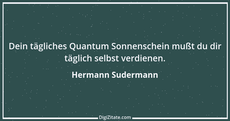 Zitat von Hermann Sudermann 2