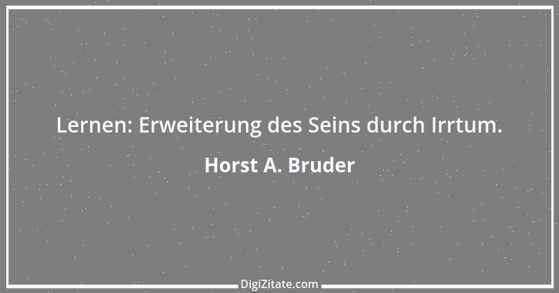 Zitat von Horst A. Bruder 184