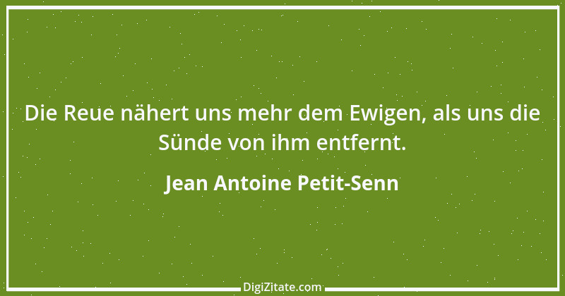 Zitat von Jean Antoine Petit-Senn 21