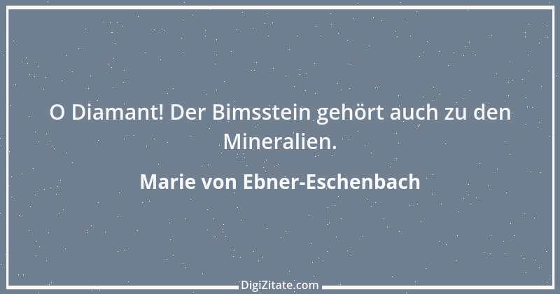 Zitat von Marie von Ebner-Eschenbach 21