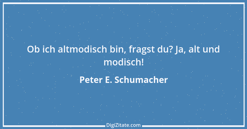 Zitat von Peter E. Schumacher 858