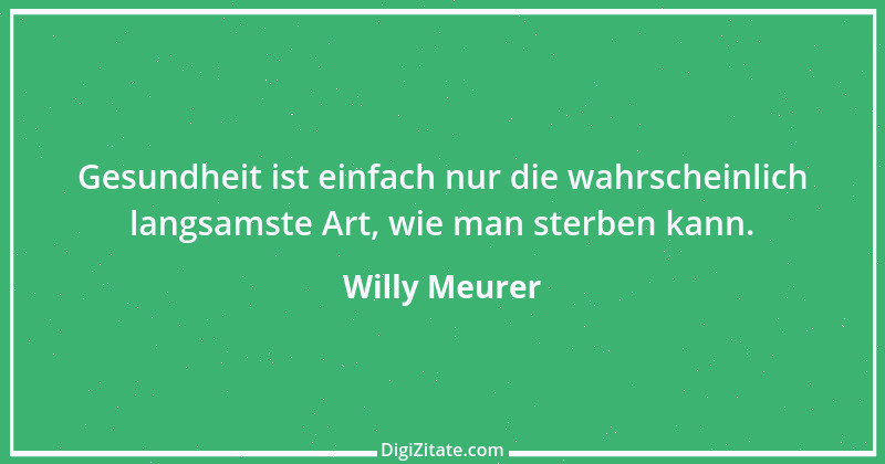 Zitat von Willy Meurer 1354