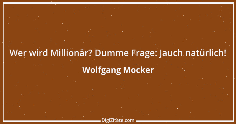 Zitat von Wolfgang Mocker 74