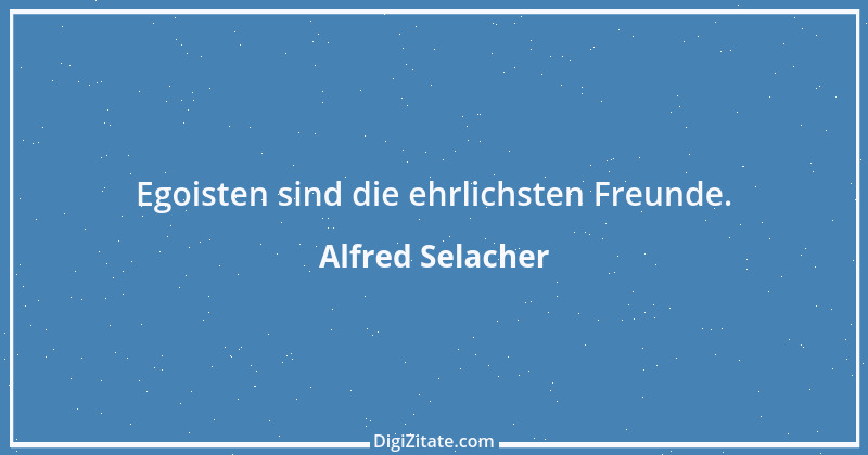 Zitat von Alfred Selacher 378