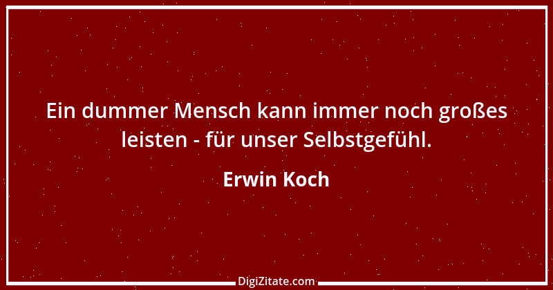 Zitat von Erwin Koch 185