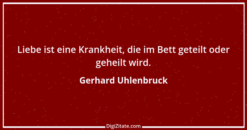 Zitat von Gerhard Uhlenbruck 874