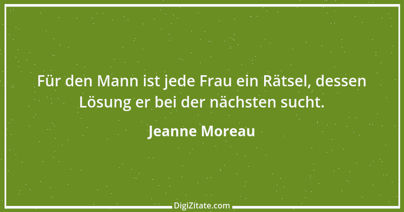 Zitat von Jeanne Moreau 6