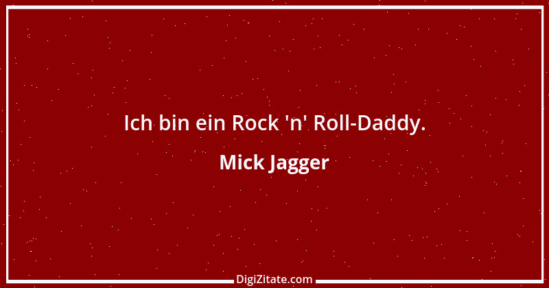 Zitat von Mick Jagger 8