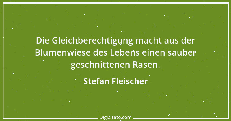 Zitat von Stefan Fleischer 8