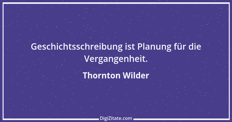 Zitat von Thornton Wilder 17