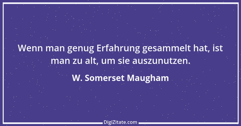 Zitat von W. Somerset Maugham 6