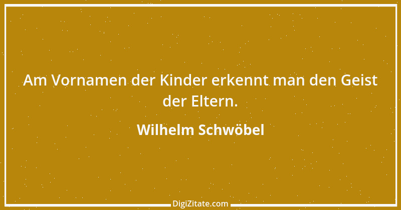 Zitat von Wilhelm Schwöbel 15