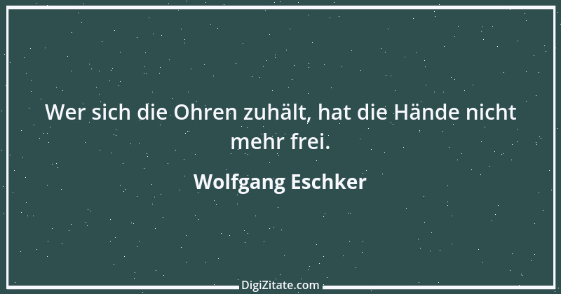 Zitat von Wolfgang Eschker 5