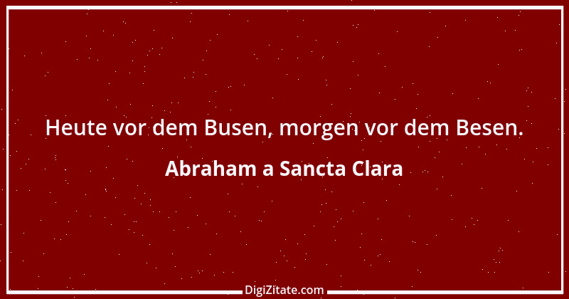 Zitat von Abraham a Sancta Clara 6