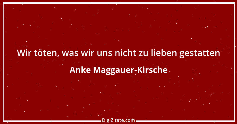 Zitat von Anke Maggauer-Kirsche 352