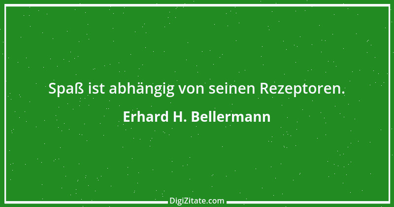 Zitat von Erhard H. Bellermann 569