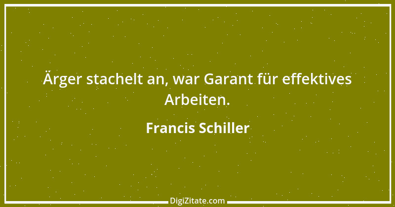 Zitat von Francis Schiller 2