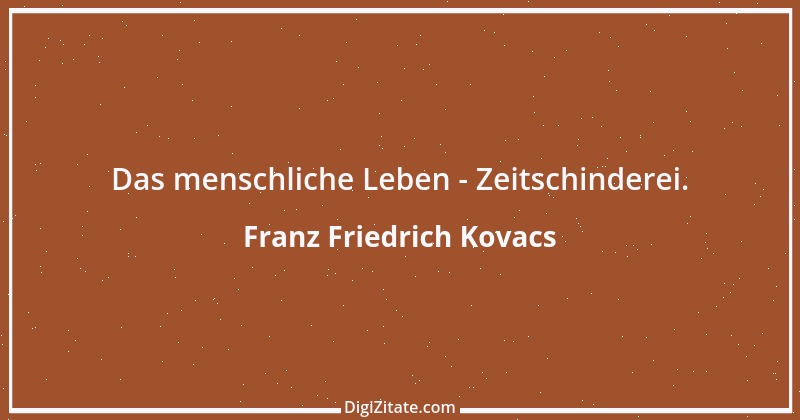 Zitat von Franz Friedrich Kovacs 43