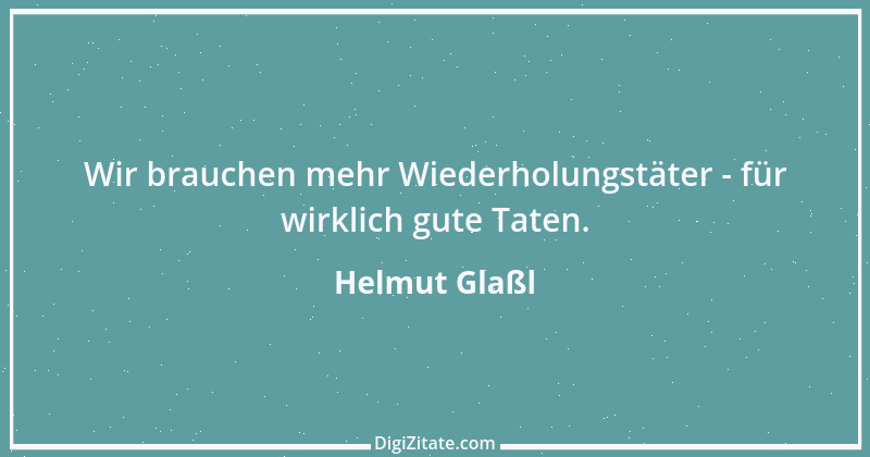 Zitat von Helmut Glaßl 7