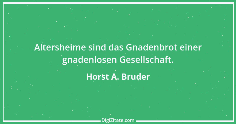 Zitat von Horst A. Bruder 186