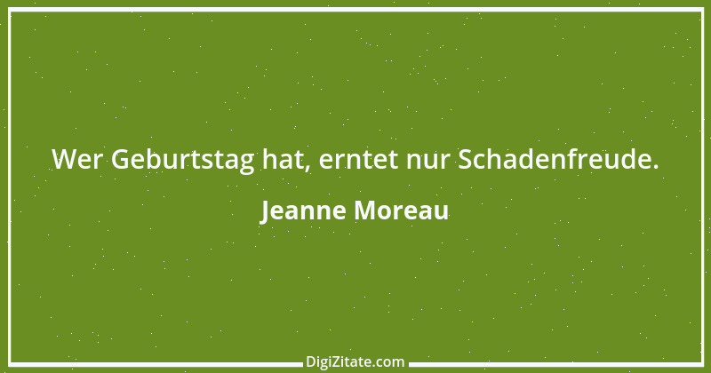 Zitat von Jeanne Moreau 7