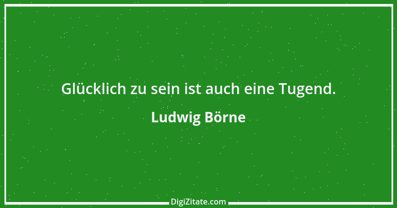 Zitat von Ludwig Börne 177