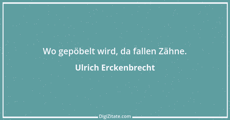 Zitat von Ulrich Erckenbrecht 558