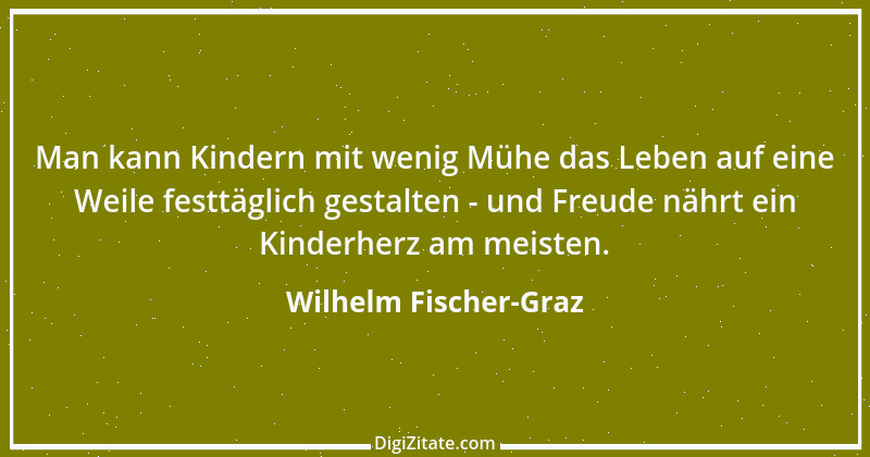 Zitat von Wilhelm Fischer-Graz 1