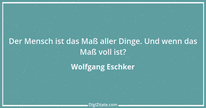 Zitat von Wolfgang Eschker 6