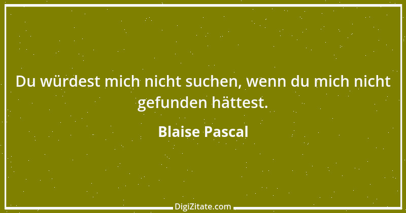 Zitat von Blaise Pascal 292