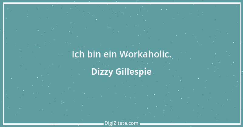 Zitat von Dizzy Gillespie 1