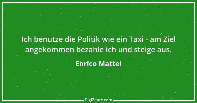 Zitat von Enrico Mattei 1