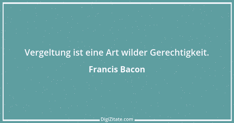 Zitat von Francis Bacon 13